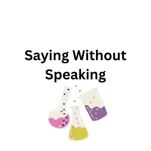 Saying Without Speaking